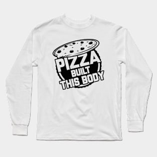 Pizza Built This Body Long Sleeve T-Shirt